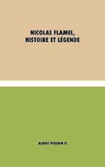 Nicolas Flamel, Histoire Et Légende