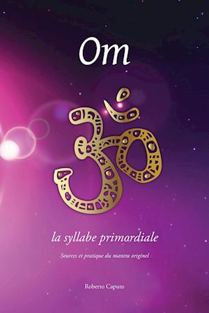 Om. la syllabe primordiale