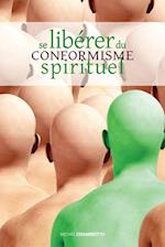 Se libe´rer du conformisme spirituel