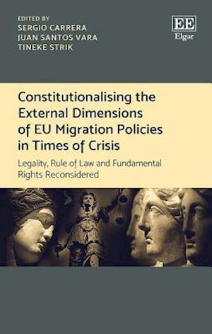 Constitutionalising the External Dimensions of EU Migration Policies in Times of Crisis