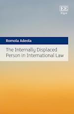 The Internally Displaced Person in International Law