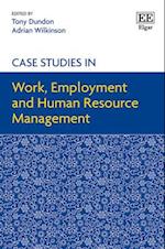 Case Studies in Work, Employment and Human Resource Management