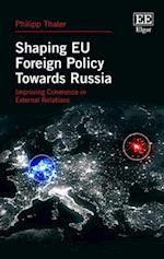 Shaping EU Foreign Policy Towards Russia