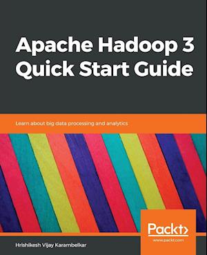 Apache Hadoop 3 Quick Start Guide