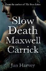 Slow Death of Maxwell Carrick