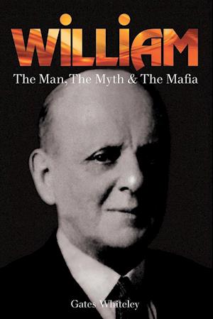 William: The Man, The Myth & The Mafia