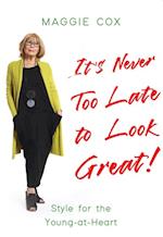 It's Never Too Late to Look Great!