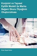 Konjoint Ve Yapisal Esitlik Modeli Ile Marka Begeni Skoru Olceginin Olusturulmasi