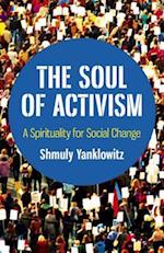 Soul of Activism, The – A Spirituality for Social Change