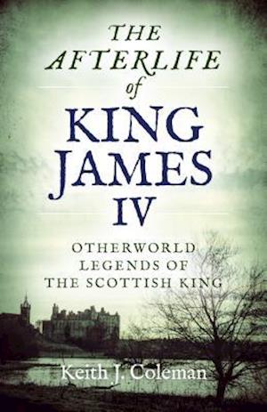 Afterlife of King James IV, The