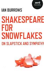 Shakespeare for Snowflakes – On Slapstick and Sympathy