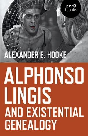 Alphonso Lingis and Existential Genealogy