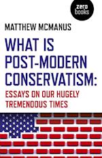What Is Post-Modern Conservatism