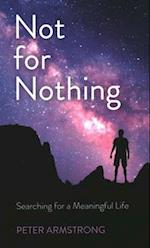 Not for Nothing – Searching for a Meaningful Life