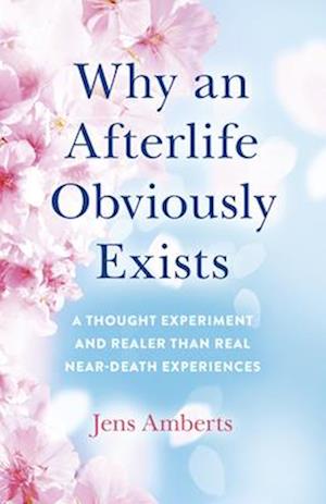 Why an Afterlife Obviously Exists