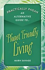 Practically Pagan An Alternative Guide to Planet Friendly Living