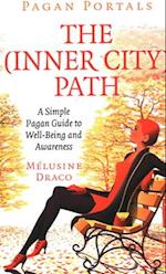 Pagan Portals – The Inner–City Path – A Simple Pagan Guide to Well–Being and Awareness