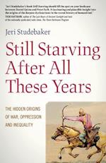 Still Starving After All These Years – The Hidden Origins of War, Oppression and Inequality