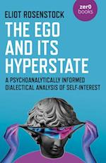The Ego And Its Hyperstate - A Psychoanalytically Informed Dialectical Analysis of Self-Interest
