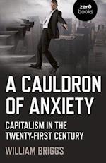 Cauldron of Anxiety, A – Capitalism in the twenty–first century