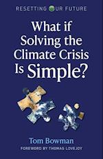 Resetting Our Future: What If Solving the Climate Crisis Is Simple?
