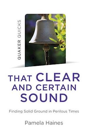 Quaker Quicks - That Clear and Certain Sound