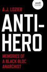 Anti–Hero – Memories of a Black Bloc Anarchist