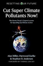 Resetting Our Future: Cut Super Climate Pollutants Now!
