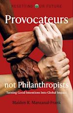 Provocateurs Not Philanthropists