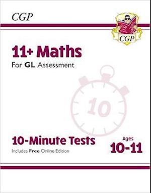 11+ GL 10-Minute Tests: Maths - Ages 10-11 (with Online Edition)