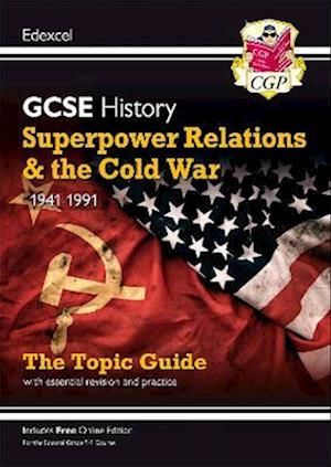 GCSE History Edexcel Topic Revision Guide - Superpower Relations and the Cold War, 1941-1991