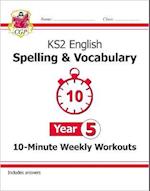 KS2 English 10-Minute Weekly Workouts: Spelling & Vocabulary - Year 5