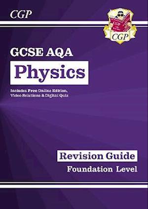 GCSE Physics AQA Revision Guide - Foundation includes Online Edition, Videos & Quizzes