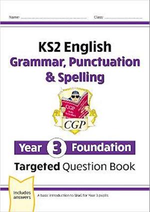 KS2 English Year 3 Foundation Grammar, Punctuation & Spelling Targeted Question Book w/ Answers