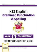 KS2 English Year 6 Foundation Grammar, Punctuation & Spelling Targeted Question Book with Answers
