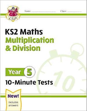 KS2 Maths 10-Minute Tests: Multiplication & Division - Year 5