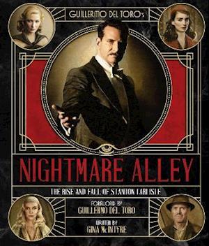 The Art and Making of Guillermo del Toro's Nightmare Alley: The Rise and Fall of Stanton Carlisle