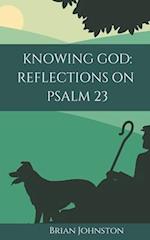 Knowing God: Reflections on Psalm 23 