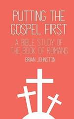 Putting the Gospel First: A Bible Study of the Book of Romans 