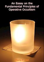Essay on the Fundamental Principles of Operative Occultism