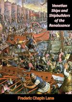 Venetian Ships and Shipbuilders of the Renaissance