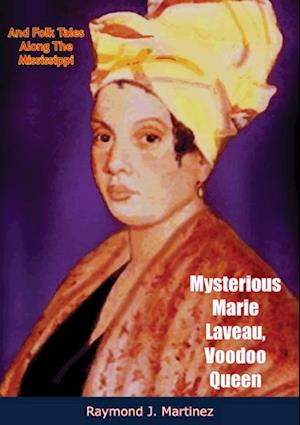 Mysterious Marie Laveau, Voodoo Queen