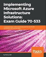 Implementing Microsoft Azure Infrastructure Solutions: Exam Guide 70-533