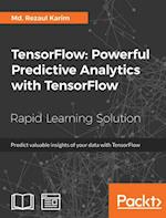 TensorFlow: Powerful Predictive Analytics with TensorFlow