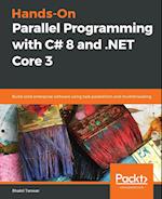 Hands-On Parallel Programming with C# 8 and .NET Core 3 