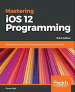 Mastering iOS 12 Programming - Third Edition
