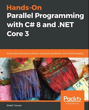 Hands-On Parallel Programming with C# 8 and .NET Core 3