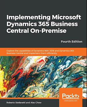 Implementing Microsoft Dynamics 365 Business Central On-Premise - Fourth Edition