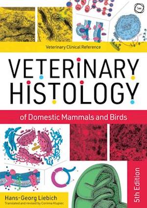 Veterinary Histology of Domestic Mammals and Birds 5th Edition: Textbook and Colour Atlas