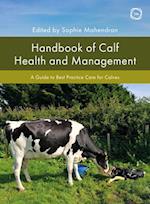Handbook of Calf Health and Management: A Guide to Best Practice Care for Calves